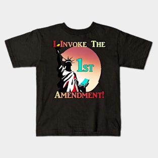 I Invoke the 1st Amendment! Kids T-Shirt